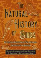 The Natural History of Birds - With Detailed Descriptions of Their Appearance, Characteristics and Behaviour