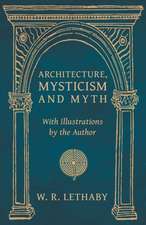 Architecture, Mysticism and Myth - With Illustrations by the Author