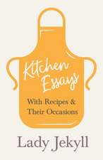 Kitchen Essays - With Recipes and Their Occasions