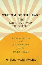 Wisdom of the East - The Buddha's Way of Virtue - A Translation of the Dhammapada from the Pali Text