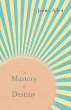 The Mastery of Destiny