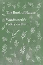 The Book of Nature;Wordsworth's Poetry on Nature