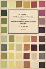 Werner's Nomenclature of Colours;Adapted to Zoology, Botany, Chemistry, Mineralogy, Anatomy, and the Arts