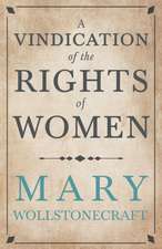 A Vindication of the Rights of Woman;With Strictures on Political and Moral Subjects