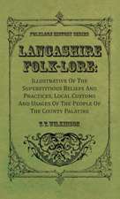 Lancashire Folk-Lore