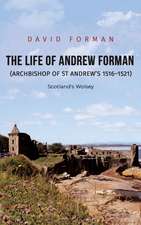 The Life of Andrew Forman (Archbishop of St Andrew s 1516 1521)