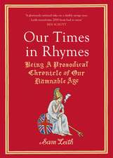 Our Times in Rhymes: Being a Prosodical Chronicle of Our Damnable Age