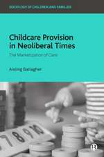 Childcare Provision in Neoliberal Times – The Mark etization of Care