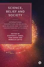 Science, Belief and Society: International Perspectives On Religion, Non-Religion and The Public Understanding of Science