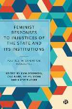 Feminist Responses to Injustices of the State and its Institutions – Politics, Intervention, Resistance