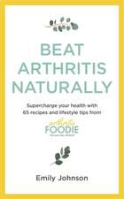 Beat Arthritis Naturally