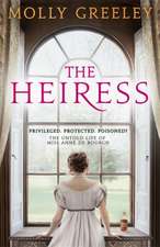 The Heiress: The untold story of Pride & Prejudice's Miss Anne de Bourgh