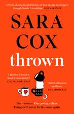 Thrown: The glorious feel-good Sunday Times Bestseller of love, friendship and pottery