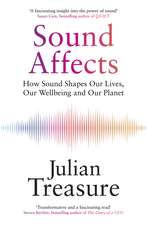 Sound Affects: How Sound Shapes Our Lives, Our Wellbeing and Our Planet