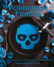 Forbidden Feasts: The Official Cookbook of Navessa Allen's Lights Out