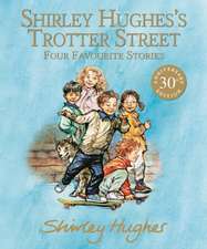 Shirley Hughes's Trotter Street: Four Favourite Stories