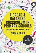 A Broad and Balanced Curriculum in Primary Schools: Educating the whole child