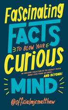 Fascinating Facts to Blow Your Curious Mind