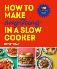 How to Make Anything in a Slow Cooker