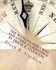 The Watchmaker's Wife and Other Stories (1893) by Frank R. Stockton