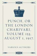 Punch, or the London Charivari, Volume 153, August 1, 1917.