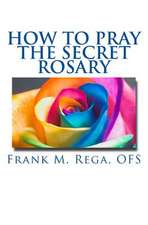 How to Pray the Secret Rosary