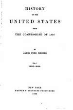 History of the United States from the Compromise of 1850 - Vol. I