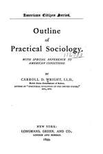 Outline of Practical Sociology. with Special Reference to American Conditions