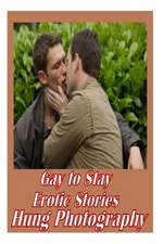 Gay to Stay Erotic Stories and Hung Photography