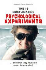 The 15 Most Amazing Psychological Experiments