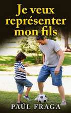 Je Veux Representer Mon Fils