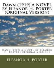 Dawn (1919) a Novel by Eleanor H. Porter (Original Version)