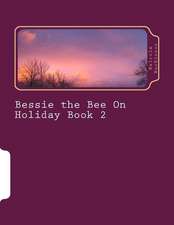 Bessie the Bee on Holiday Book 2