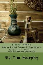 Flannel John's Dipped and Sauced Cookbook