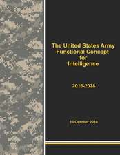 The United States Army Functional Concept for Intelligence 2016-2028