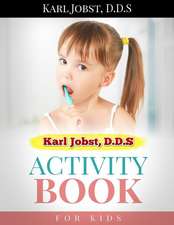 Karl Jobst, D.D.S Dental Coloring Book for Kids