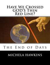 Have We Crossed God's Thin Red Line?