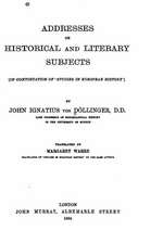 Addresses on Historical and Literary Subjects