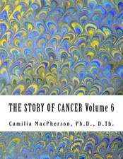 The Story of Cancer Volume 6