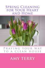 Spring Cleaning for Your Heart and Home