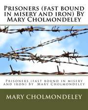 Prisoners (Fast Bound in Misery and Iron) by Mary Cholmondeley