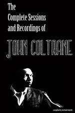 The Complete Sessions & Recordings of John Coltrane