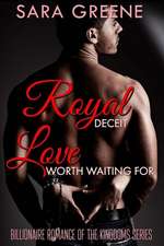 Royal Deceit, Love Worth Waiting for