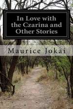 In Love with the Czarina and Other Stories