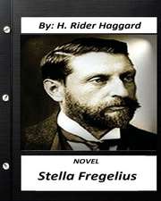 Stella Fregelius.Novel by H. Rider Haggard