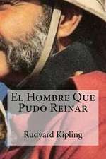 El Hombre Que Pudo Reinar