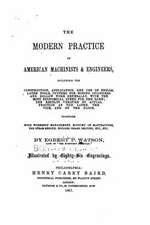 The Modern Practice of American Machinists and Engineers