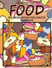 Food Coloring Book for Adults ( in Large Print)