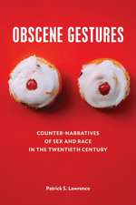 Obscene Gestures – Counter–Narratives of Sex and Race in the Twentieth Century