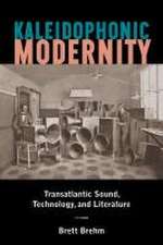 Kaleidophonic Modernity – Transatlantic Sound, Technology, and Literature